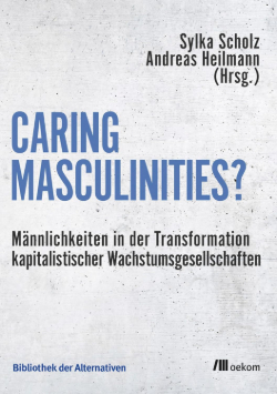 Sylka-Scholz_Andreas-Heilmann_Caring-Masculinities Scholz und Heilmann: Caring Masculinities