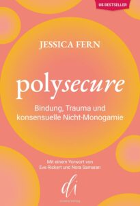 Buchcover ‚Polysecure‘ von Jessica Fern – Bindung, Trauma und sichere Beziehungen in non-monogamen Kontexten
