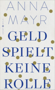 Geld spielt keine Rolle – Anna Mayr
