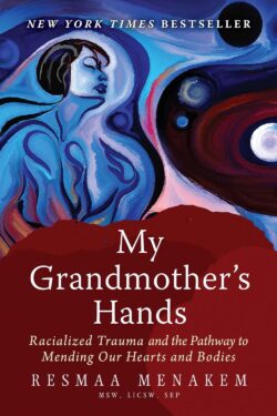 Menakem-My-Grandmothers-Hands-Cover Buchcover ‚My Grandmother’s Hands‘ von Resmaa Menakem – racialized trauma, Körpererfahrung und Bindung in sozialem Kontext
