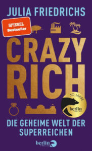 Crazy Rich. Die geheime Welt der Superreichen – Julia Friedrichs 