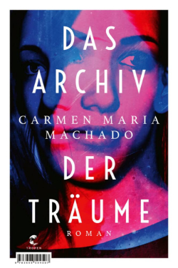 Carmen Maria Machado, Cover Das Archiv der Träume