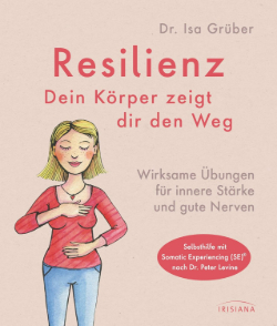 Dr. Isa Grüber Resilienz Dein Körper zeigt dir den Weg Somatic Experiencing