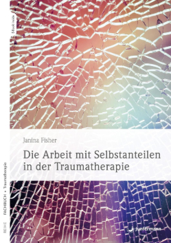 Janina-Fisher_DieArbeitmitSelbstanteileninderTraumatherapie Janina Fisher Die Arbeit mit Selbstanteilen in der Traumatherapie