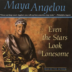 Maya Angelou: Even the stars look lonesome