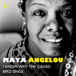Maya Angelou: I know why the caged bird sings hoerbuch