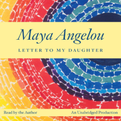Maya Angelou: Letter to my daughter