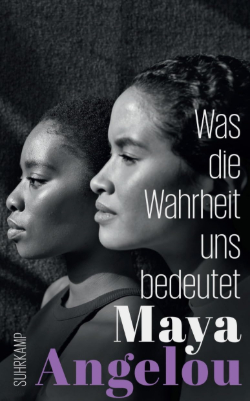 Maya Angelou: Was die Wahrheit uns bedeutet