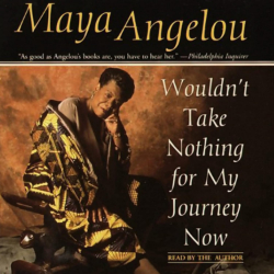 Maya Angelou: Wouldn't take nothing for my journey now Hörbuch