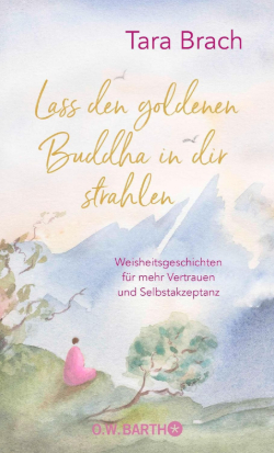 Tara Brach Lass den goldenen Buddha in dir strahlen