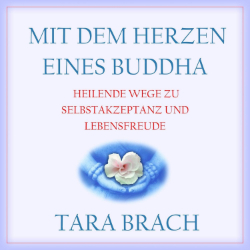 Tara Brach Mit dem Herzen eines Buddha Hörbuch