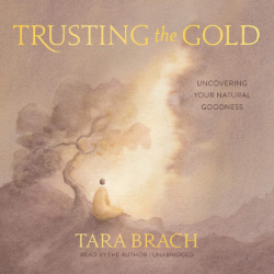 Tara Brach Trusting the Gold Hörbuch