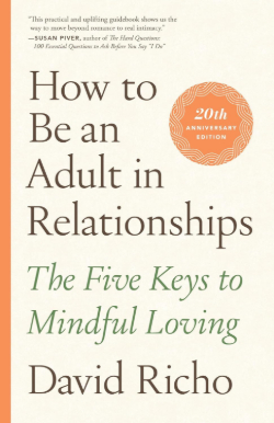 David Richo: How to be an Adult in Relationships