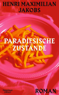 Henri-Maximilian-Jakobs_Paradiesische-Zustände Henri Maximilian Jakobs: Paradiesische Zustände