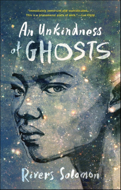 Rivers-Solomon_An-Unkindness-of-Ghosts Rivers Solomon: An Unkindness of Ghosts