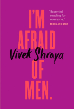 Vivek-Shraya_Imafraidofmen Vivek Shraya: I'm afraid of men