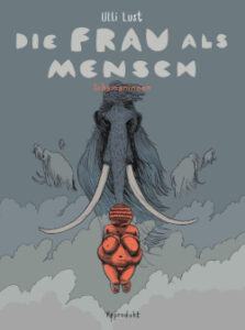 Ulli Lust: Die Frau als Mensch 2: Schamaninnen